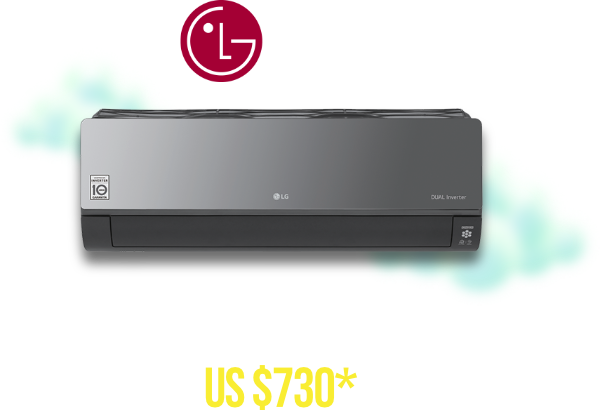 Maximum comfort starts with maximum cooling. Inverter units starting from US $730*